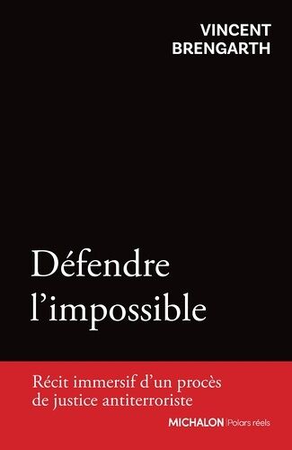 Défendre L'impossible - Récit Immersif D'un Procès De Justice Antiterroriste