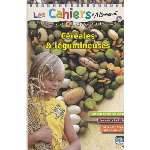 Céréales & Légumineuses Les Cahiers D'Alterrenat N°10