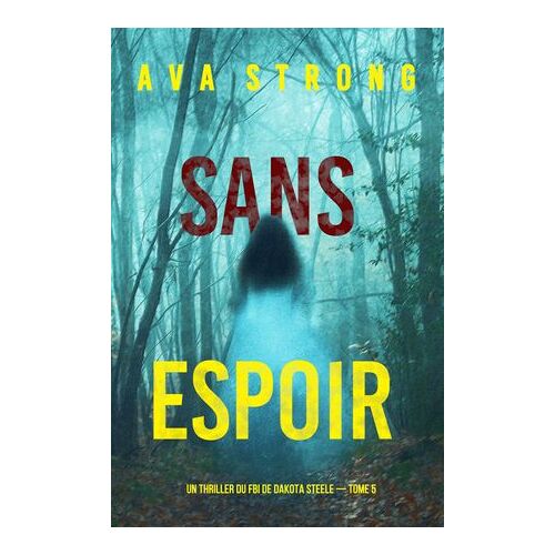 Sans Espoir (Un Thriller Du Fbi De Dakota Steele — Tome 5)