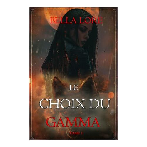 Le Choix Du Gamma (Tome 1)