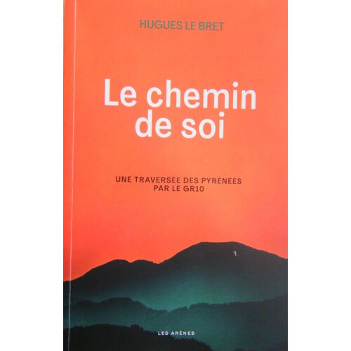 Le Chemin De Soi - Hugues Le Bret (Les Arènes, 2025)