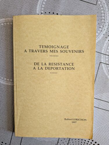 Robert Lorichon : De La Résistance À La Déportation . : Livre