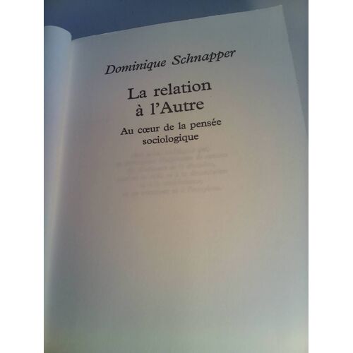 Dominique Schnapper . La Relation À L'Autre . Gallimard . Nrf Les Essais . 1998