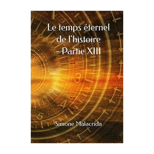 Le Temps Éternel De L'histoire - Partie Xiii