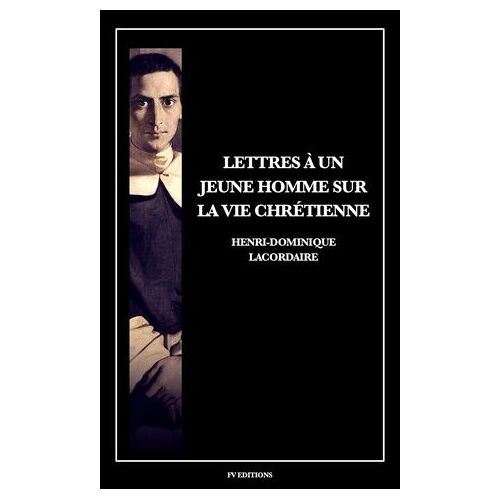 Lettres À Un Jeune Homme Sur La Vie Chrétienne