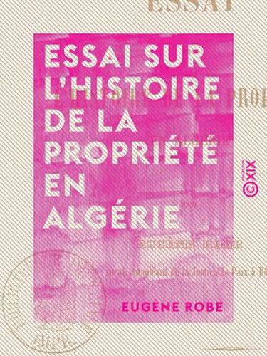 Essai Sur L'histoire De La Propriété En Algérie