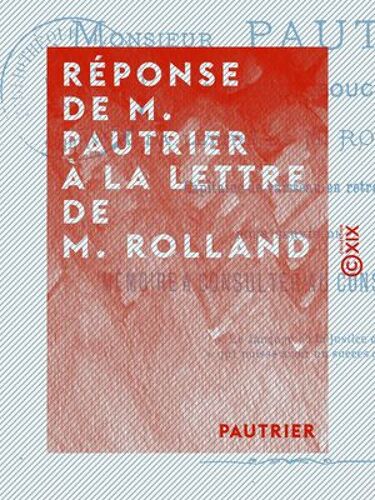 Réponse De M. Pautrier À La Lettre De M. Rolland - Pour Servir De Mémoire À Consulter Au Conseil D'état