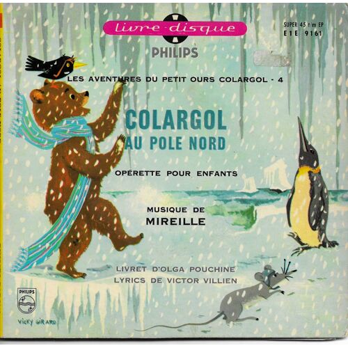 Mireille - Olga Pouchine, Jean-Claude Michel, Christian Alers, Henri Virlogeux, Jacques Dufilho, .. : Les Aventures Du Petit Ours Colargol - 4 - Colargol Au Pole Nord (Livre Disque Philips Mono)