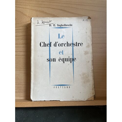 D.E. Inghelbrecht Le Chef D'Orchestre Et Son Équipe Éditions Julliard 1949