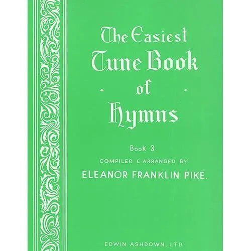 The Easiest Tune Book Of Hymns Book 3 / Recueil