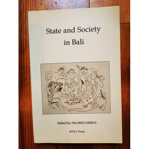 Hildred Geertz Ed., State And Society In Bali, Kitlv Press, 1991.