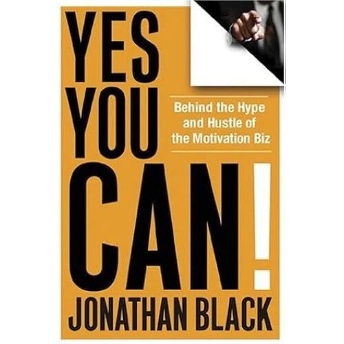 Yes You Can!: Behind The Hype And Hustle Of The Motivation Biz
