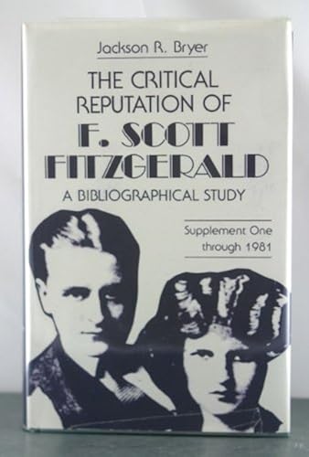 The Critical Reputation Of F. Scott Fitzgerald: A Bibliographical Study; Supplement One Through 1981
