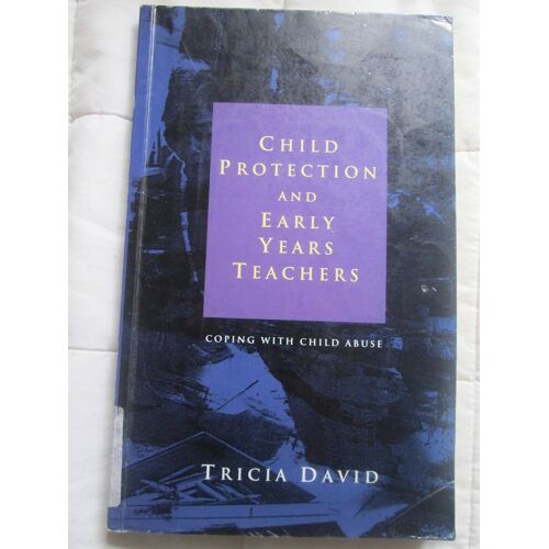 Child Protection And Early Years Teachers: Coping With Child Abuse