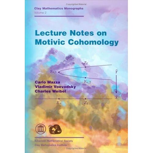 Lecture Notes On Motivic Cohomology (Clay Mathematics Monographs)