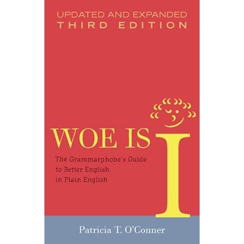 Woe Is I: The Grammarphobe's Guide To Better English In Plain English(Third Edition)