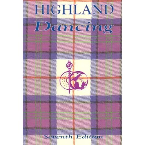 Highland Dancing: Textbook Of The Scottish Official Board Of Highland Dancing