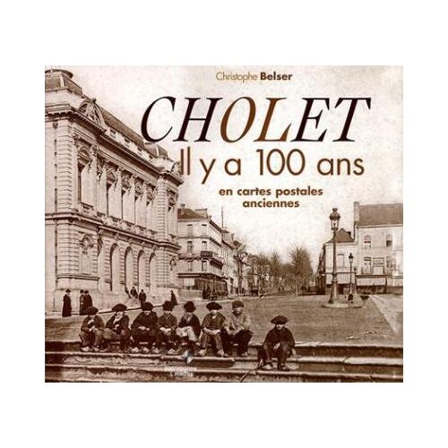 Cholet : Il Y A Cent Ans En Cartes Postales Anciennes