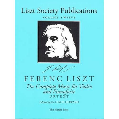 The Complete Music For Violin And Pianoforte (Liszt Society Publications)