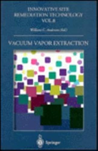 Vacuum Vapor Extraction (Innovative Site Remediation Technology)