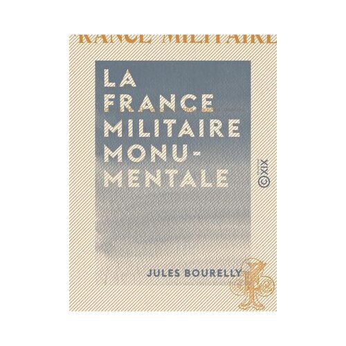 La France Militaire Monumentale