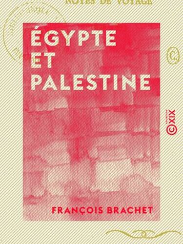 Égypte Et Palestine - Notes De Voyage, 1892-1893