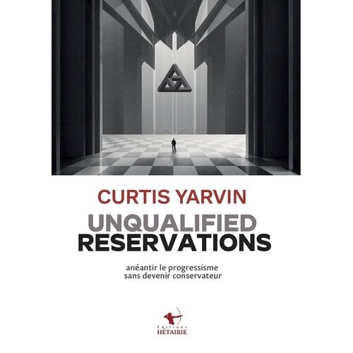Unqualified Reservations - Anéantir Le Progressisme Sans Devenir Conservateur
