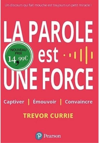 La Parole Est Une Force - Captiver, Émouvoir, Convaincre