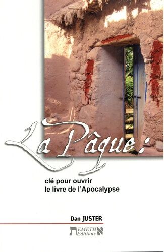 La Pâque : Clé Pour Ouvrir Le Livre De L'apocalypse