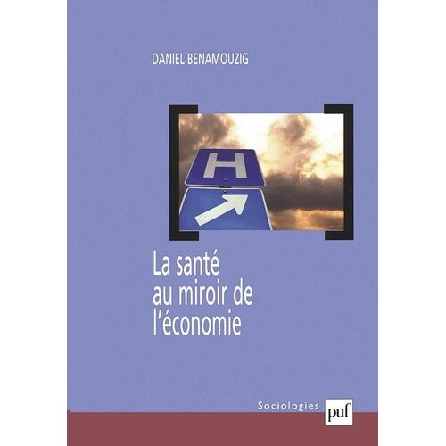 La Santé Au Miroir De L'économie - Une Histoire De L'économie De La Santé En France
