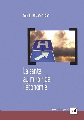 La Santé Au Miroir De L'économie - Une Histoire De L'économie De La Santé En France