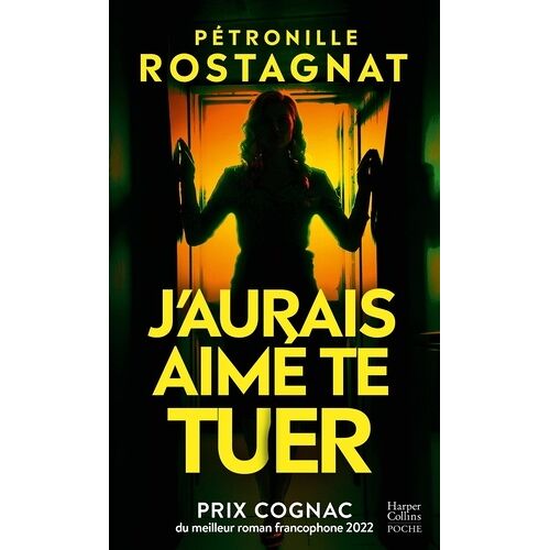 J'aurais Aimé Te Tuer - Prix Cognac Du Meilleur Roman Francophone 2022