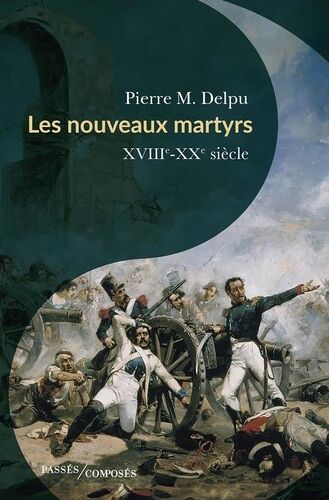 Les Nouveaux Martyrs - Xviiie-Xxe Siècle