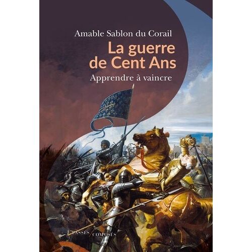La Guerre De Cent Ans - Apprendre À Vaincre