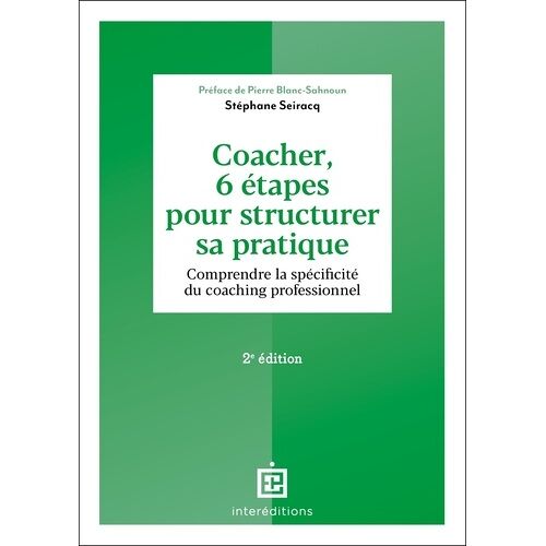 Coacher, 6 Étapes Pour Structurer Sa Pratique - Comprendre La Spécificité Du Coaching Professionnel
