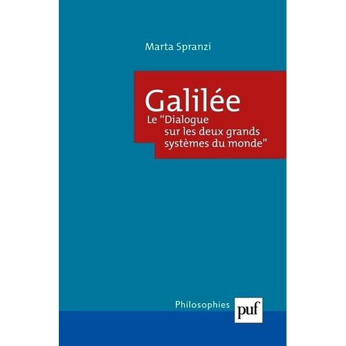 Galilée - Le " Dialogue Sur Les Deux Grands Systèmes Du Monde " : Rhétorique, Dialectique Et Démonstration