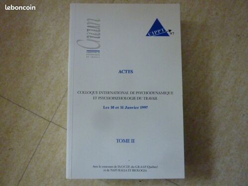 Actes Colloque International De Psychodynamique Et Psychopathologie Du Travail - Janvier 1997 - Tomes I (300 Pages) Et Ii (400 Pages)