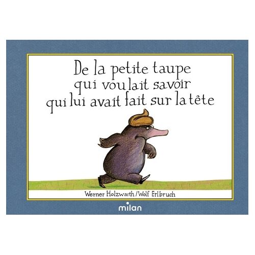 De La Petite Taupe Qui Voulait Savoir Qui Lui Avait Fait Sur La Tête