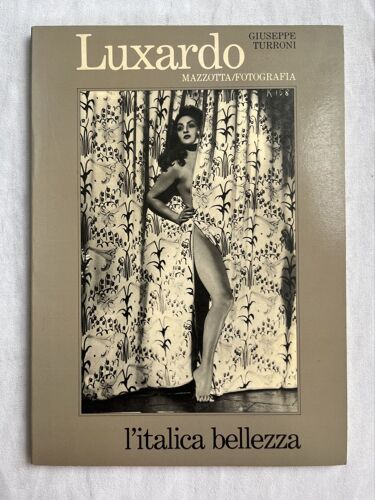 Luxardo L’Italica Bellezza Ed.Mazzotta/Fotografia 1980 Textes De Giuseppe Turroni 