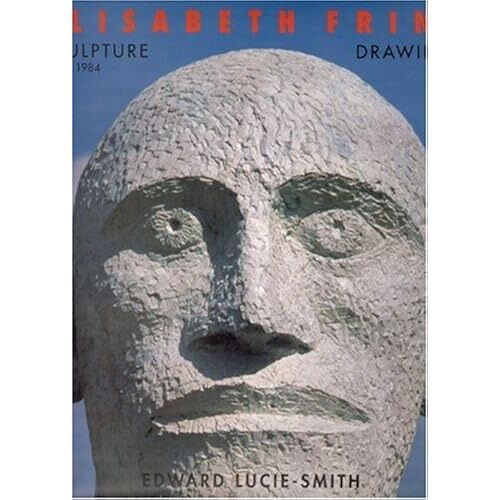 Elisabeth Frink: Sculpture Since 1984 And Drawings