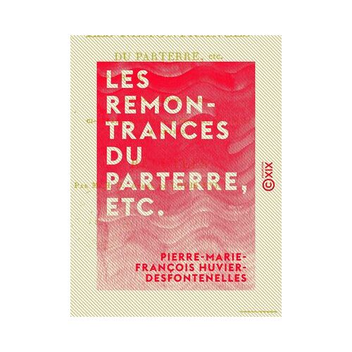 Les Remontrances Du Parterre, Etc. - Par M. Bellemare, Ci-Devant Jérôme Le Franc, Ci-Devant Commissaire Général De Police À Anvers, Réfutées Par M. H. D., Ôtage De Louis Xvi