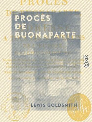Procès De Buonaparte - Ou Adresse À Tous Les Souverains De L'europe