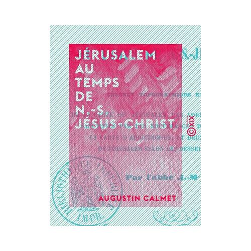 Jérusalem Au Temps De N.-S. Jésus-Christ