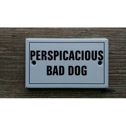 Plaque Humoristique Émaillée " Perspicacious Bad Dog "