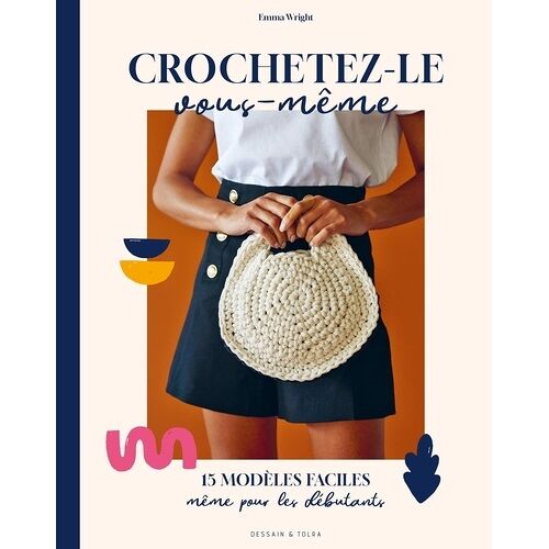 Crochetez-Le Vous-Même - 15 Modèles Faciles Même Pour Les Débutants