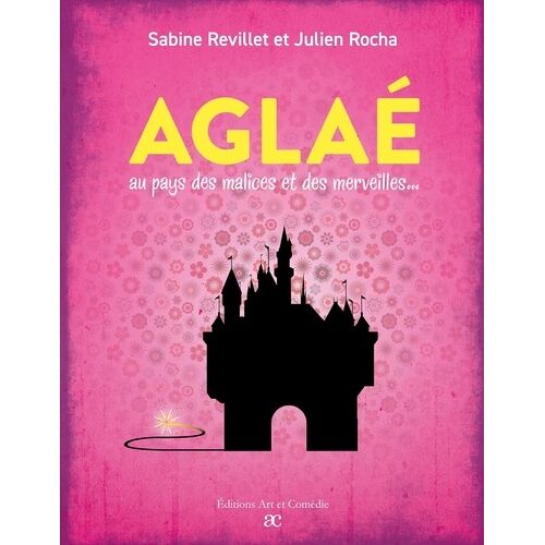 Aglaé Au Pays Des Malices Et Des Merveilles