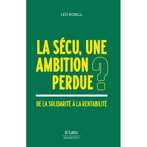La Sécu, Une Ambition Perdue ? - De La Solidarité À La Rentabilité