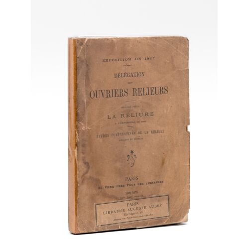 Exposition De 1867. Délégation Des Ouvriers Relieurs. Deuxième Partie : La Reliure À L'exposition De 1867 ; Études Comparatives De La Reliure Ancienn