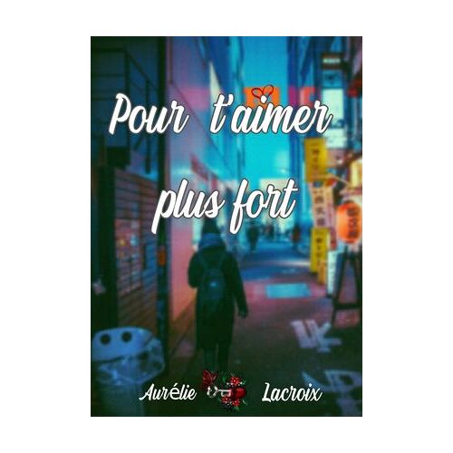 Pour T'aimer Plus Fort