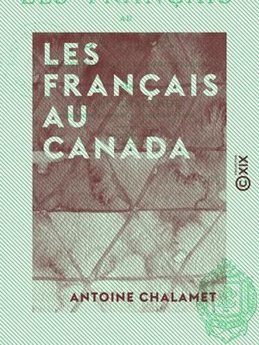 Les Français Au Canada - Découverte Et Colonisation